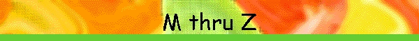 M thru Z